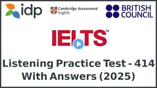 IELTS LISTENING PRACTICE TEST 2025 WITH ANSWERS | Test 414 | Latest Full Exam Preparation 2025