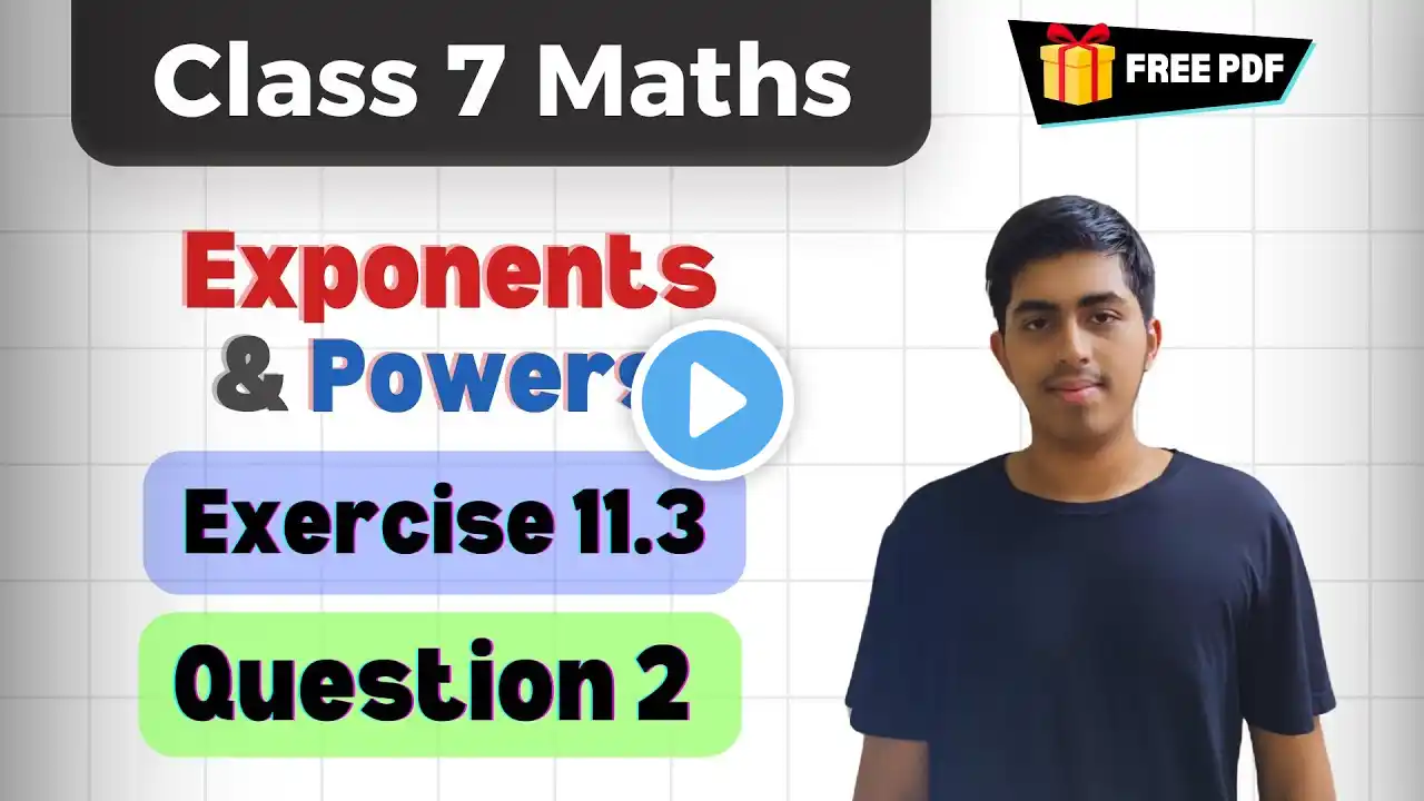 Class 7 Maths | Q2 Ex 11.3 | Exponents & Powers