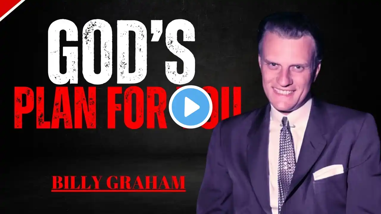 God’s Plan for You – A Life-Changing Sermon Inspired By BILLY GRAHAM