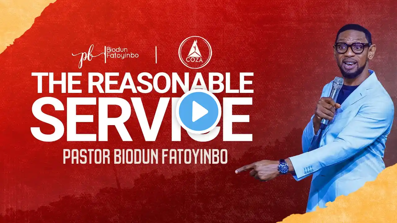 The Reasonable Service | Pastor Biodun Fatoyinbo | #COZATuesdays | 02-05-2023