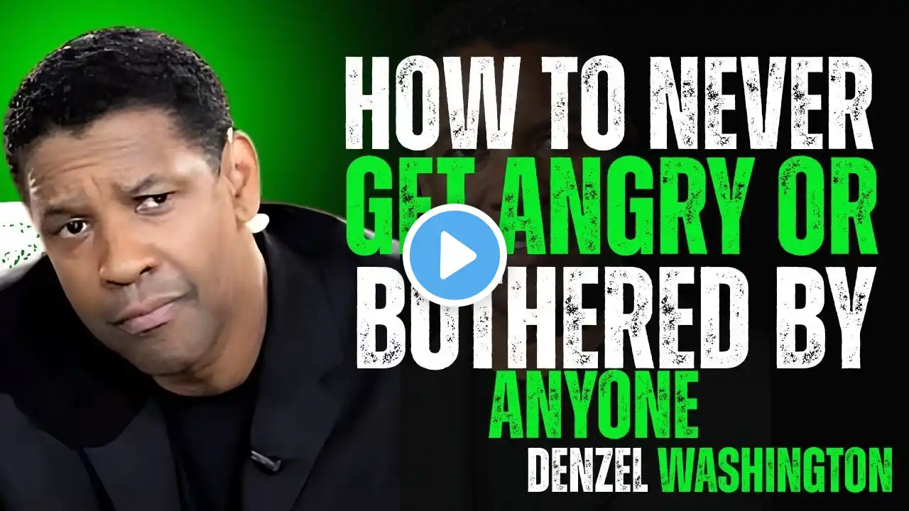 How to Never Get Angry or Bothered by Anyone! DENZEL WASHINGTON #denzelwashington #motivation