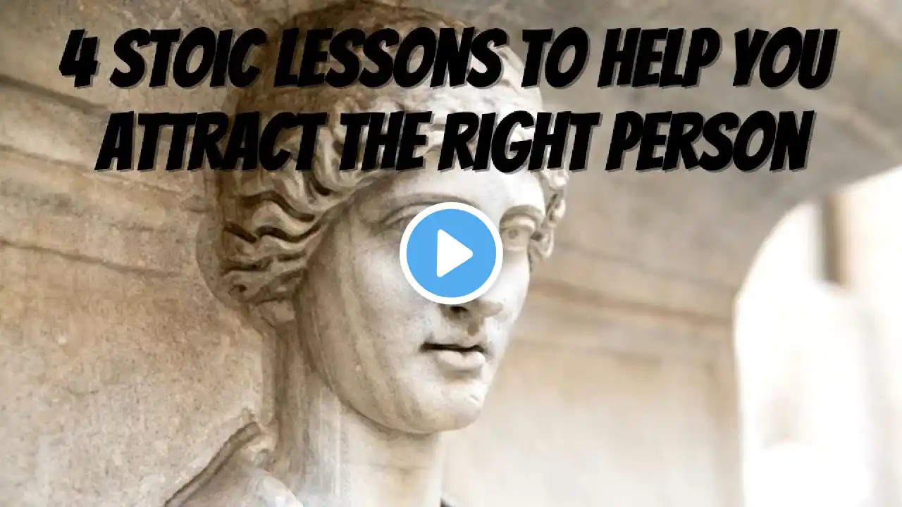 4 Stoic Lessons to Help You Attract the Right Person