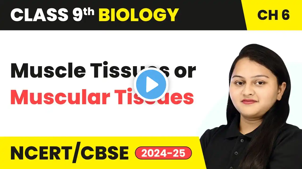 Muscle Tissues or Muscular Tissues - Tissues | Class 9 Biology Chapter 6 | CBSE 2024-25