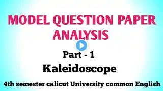 Model Question Paper Analysis Kaleidoscope 4th semester calicut University