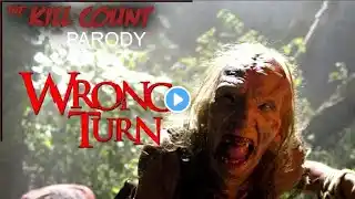 Wrong Turn (2003) KILL COUNT PARODY