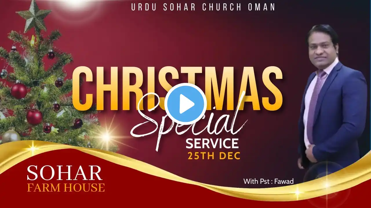 CHRISTMAS SERVICE 25 DEC 2022 I SERMON BY PASTOR FAWAD  I  URDU SOHAR CHURCH OMAN