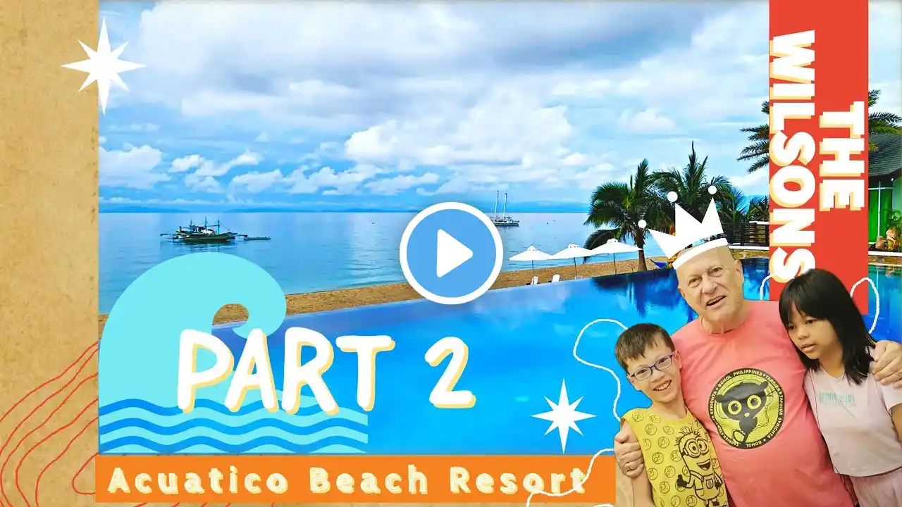 A NEW DAY!! | Acuatico Beach Resort in Batangas 🌊 (Part 2) - The Wilsons ✨