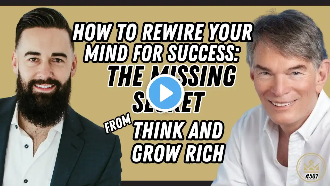 How to Rewire Your Mind for Success: The Missing Secret from Think and Grow Rich