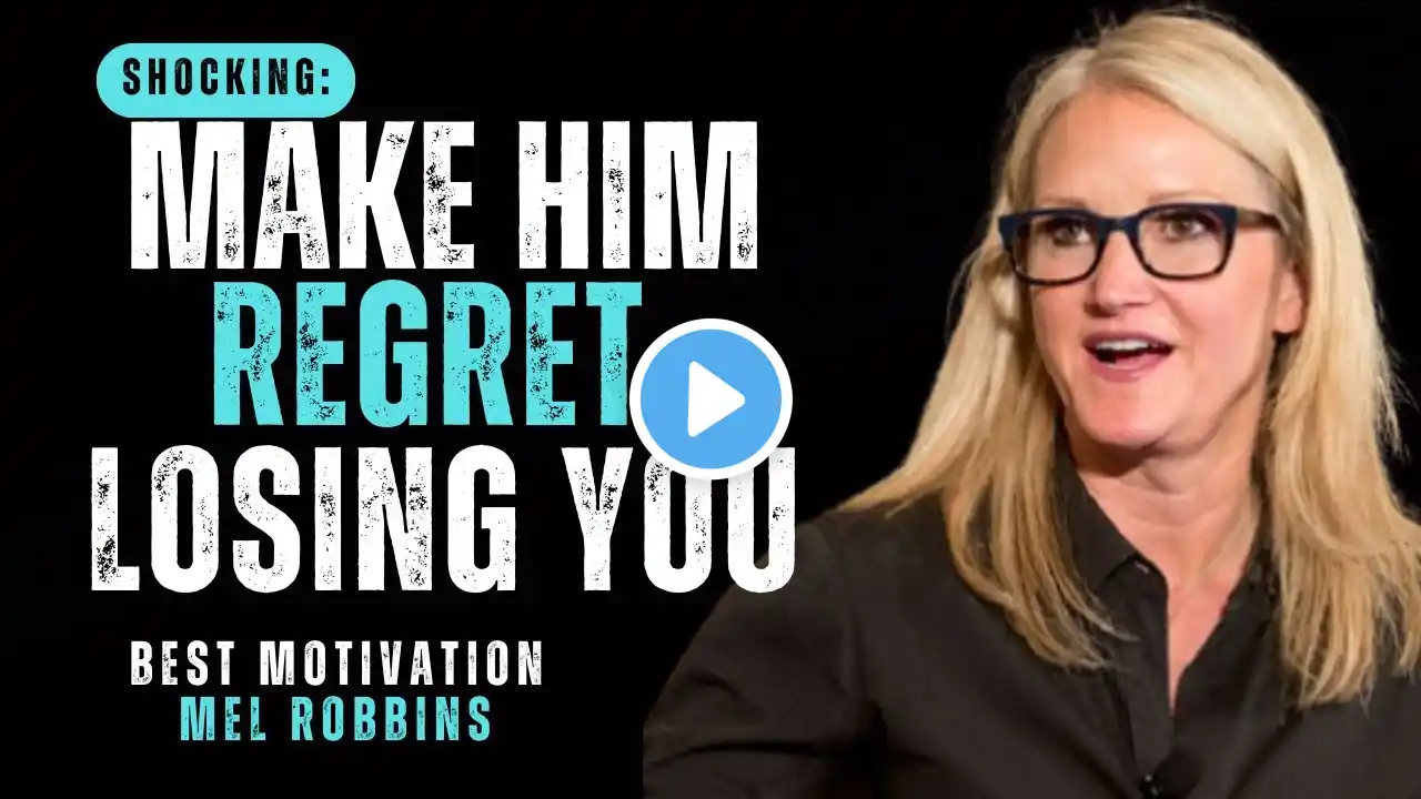 Make Him Regret Losing You- MEL ROBBINS MOTIVATION #motivation #melrobbins #inspirationalspeech