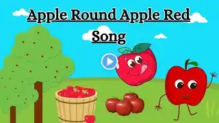 Apple Round Apple Red | Apple Song For Kids | Nursery Rhymes And Babies Song