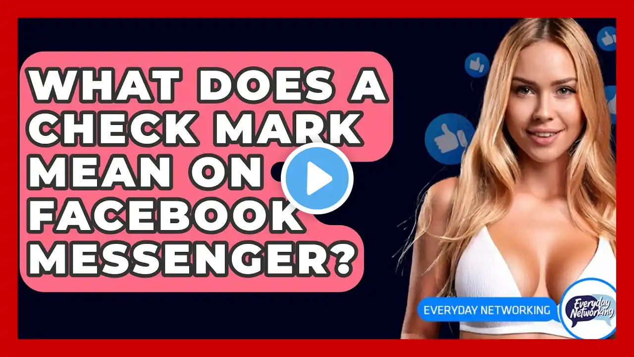 What Does A Check Mark Mean On Facebook Messenger? - Everyday-Networking