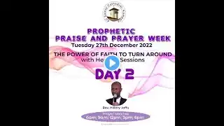 PROPHETIC PRAISE AND PRAYER WEEK | DAY 2 | 27TH DECEMBER 2022