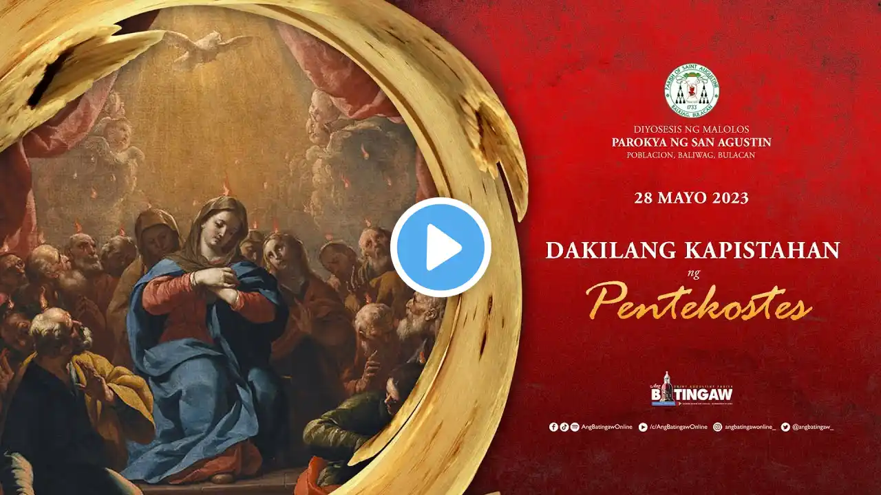 DOMINICA PENTECOSTES | 4:00 N.H. | Mayo 28, 2023 | Parokya ng San Agustin, Baliwag