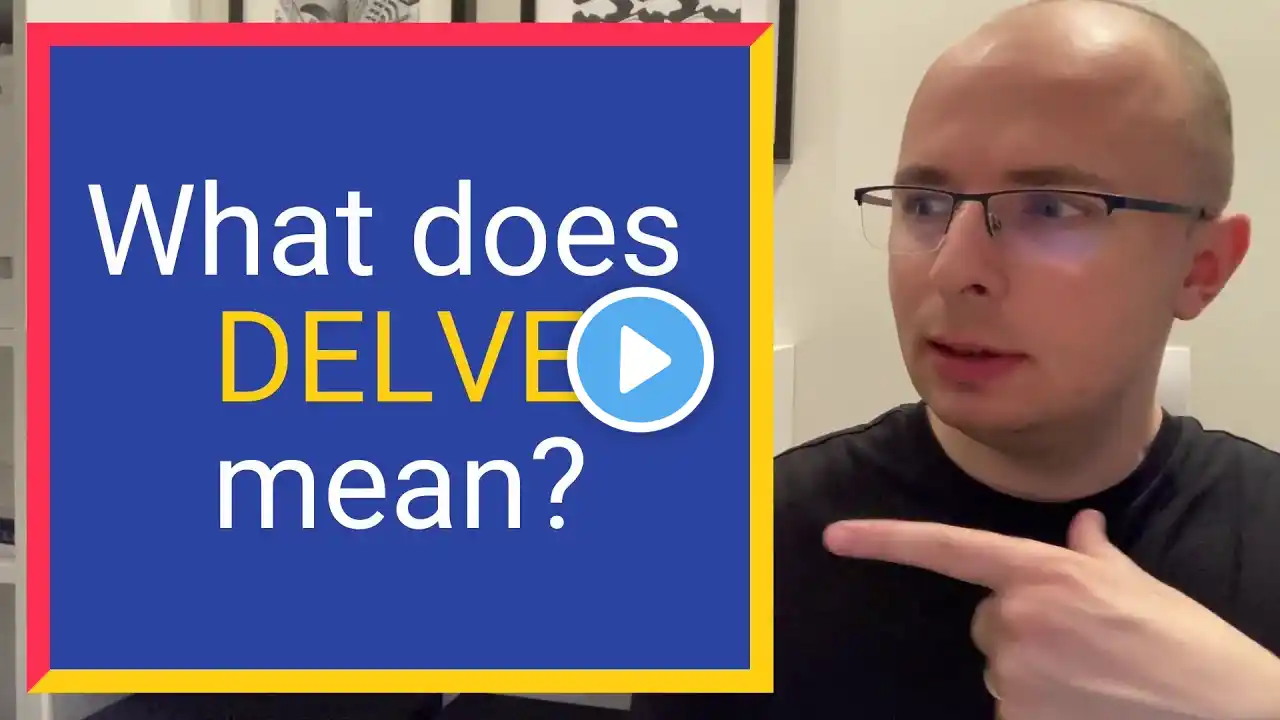 What does DELVE mean? Find out Definition and Meaning