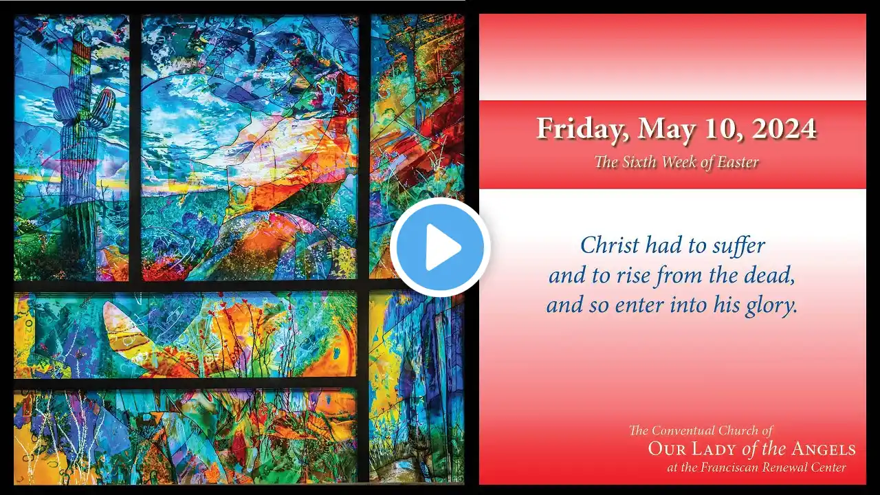 Friday, May 10, 2024 (8:00am) - The Sixth Week of Easter