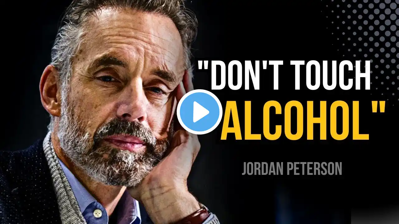 Jordan Peterson: "Alcohol WILL RUIN Your Life!" - The Most Eye-Opening Motivational Speech