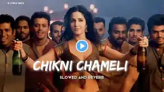 Chikni Chameli | Slowed & Reverb | Katrina Kaif, Hrithik | Agneepath | Shreya Ghoshal |