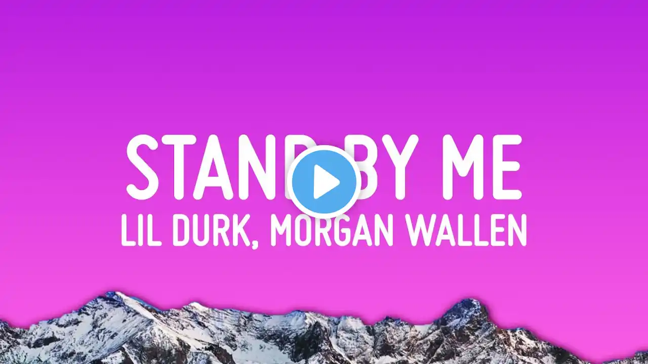 Lil Durk - Stand By Me (Lyrics) ft. Morgan Wallen