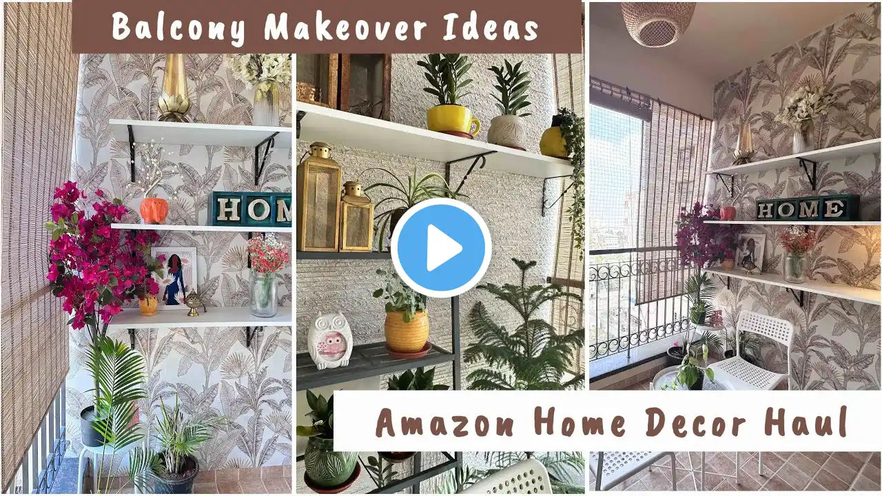 Amazon Home Decor Haul | Small Balcony Makeover In a Budget | Plant Organization Ideas