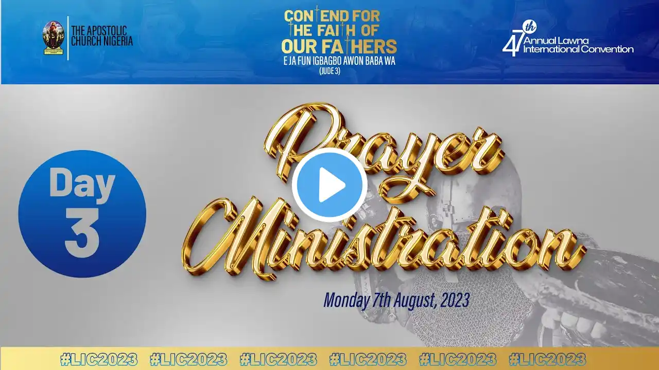 DAY 3 | PRAYER MINISTRATION | 47TH LAWNA ANNUAL INT'L CONVENTION | August 7, 2023.