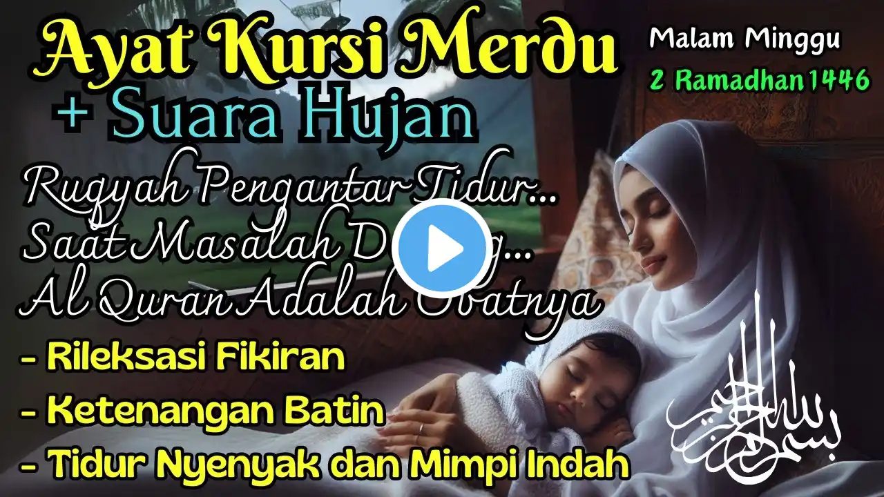 Suara Hujan & Murottal AYAT KURSI: Bahagia, Berkah, Tidur Nyenyak Mimpi Indah, Ibadah Jadi Semangat