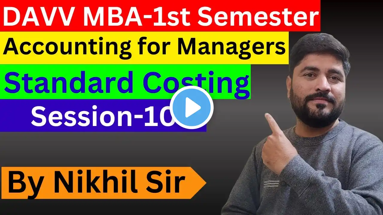 Standard Costing Session 10 | Accounting for Managers | DAVV | MBA 1st Semester