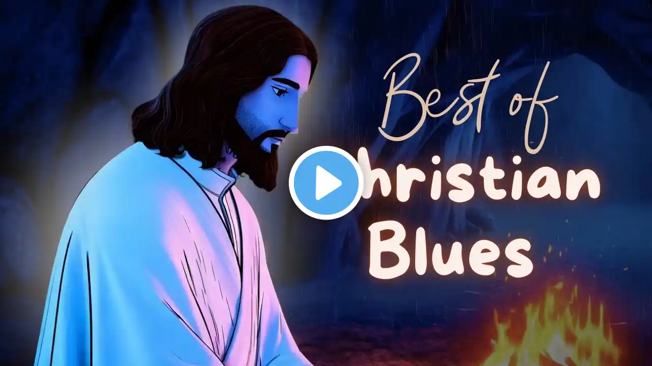 Best Gospel Blues Worship Playlist – Praise God & Let His Love Overflow in Your Life