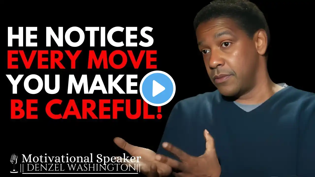 HE'S WATCHING YOU MORE CLOSELY THAN YOU THINK | DENZEL WASHINGTON MOTIVATIONAL SPEECH