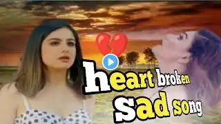 Sad song heart touching 💞💕 broken heart love story 💔 mood off song 😭 new hindi sad song