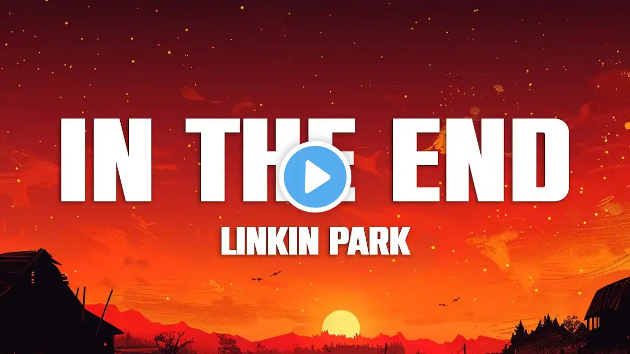 Linkin Park - In the End (Lyrics)