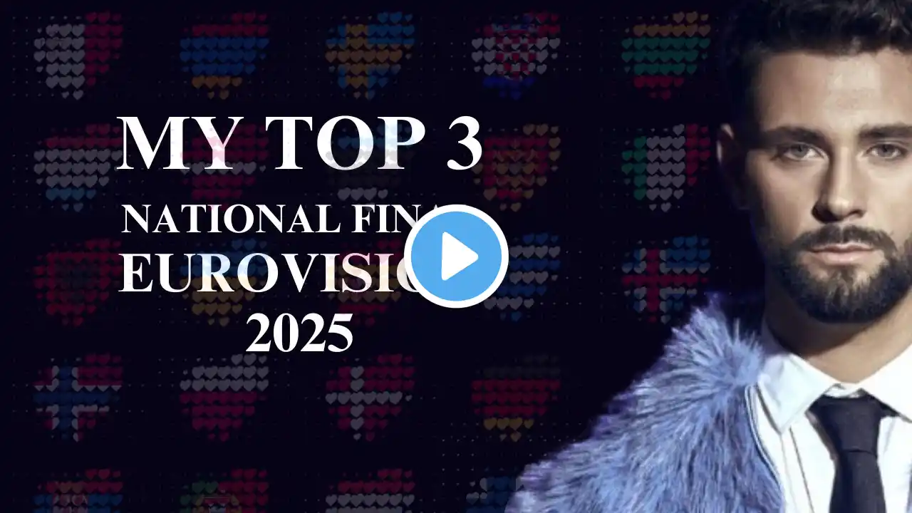 Eurovision 2025 - My Top 3 of Each National Final