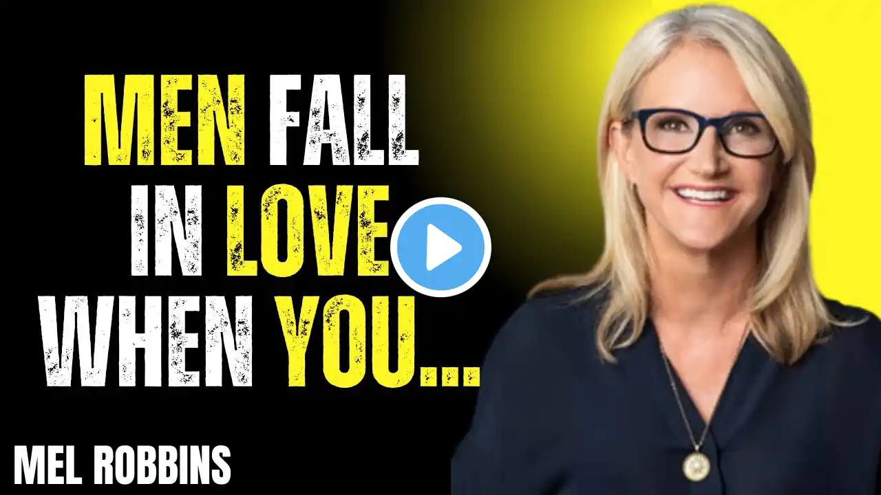 Men Fall Deeply in Love When You Do THIS! | Mel Robbins Motivational Speech