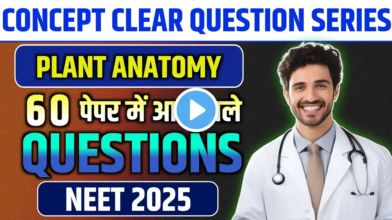 Plant Anatomy Important Questions for NEET 2025 || Anatomy of Flowering Plants || Plant Anatomy NEET