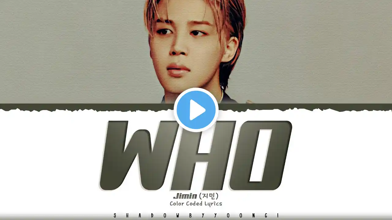 Jimin 'Who' Lyrics (지민 Who 가사) [Color Coded_Eng] | ShadowByYoongi