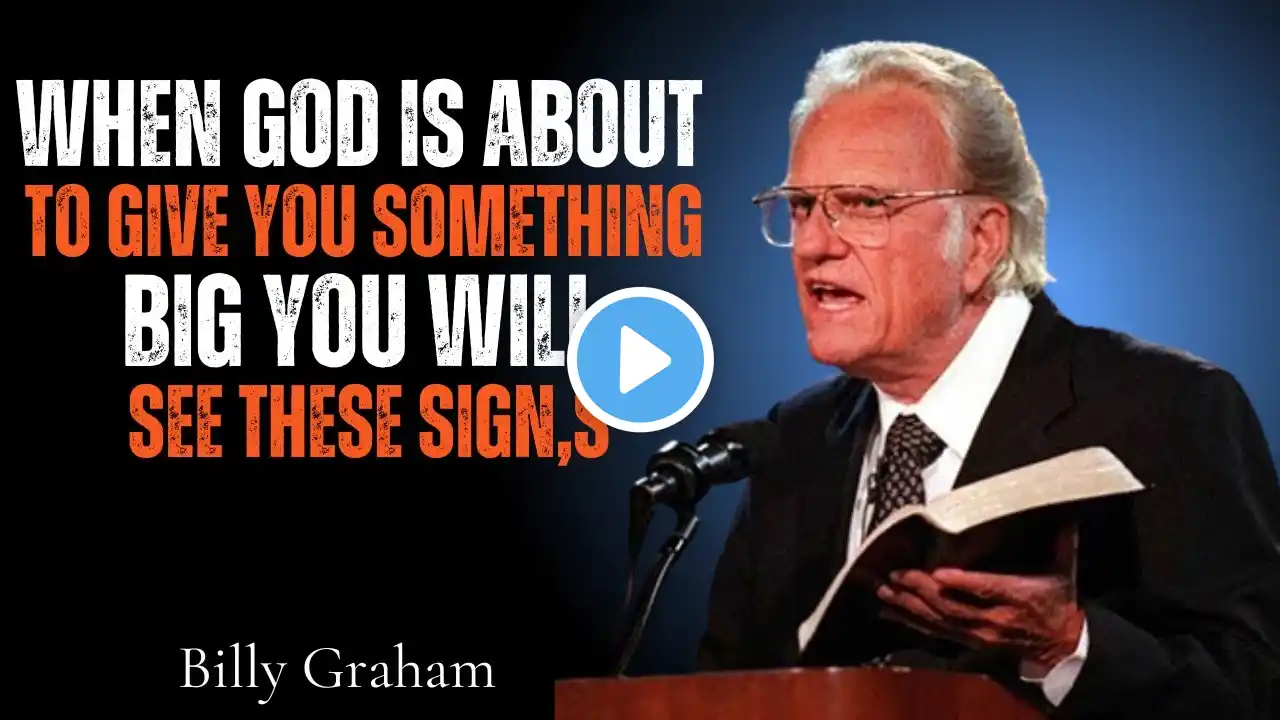 WHEN GOD IS ABOUT TO GIVE YOU SOMETHING BIG YOU WILL SEE THESE SIGN,S||BEST SPEECH BY BILLY GRAHAM