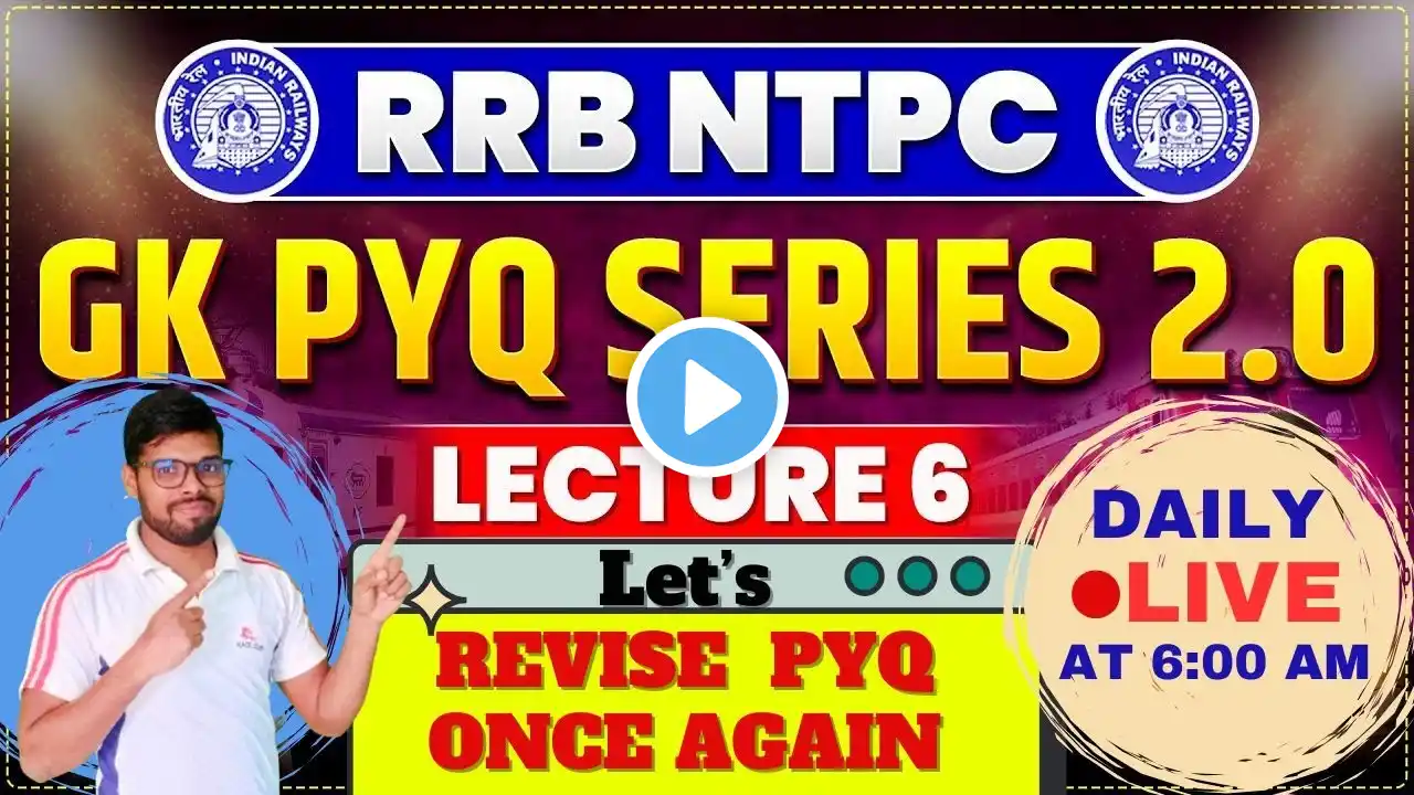 GK PYQ SERIES 2.0 FOR RAILWAY EXAMS | RRB NTPC/ALP/RPF/GROUP-D | LECTURE - 6 | PARMAR SSC