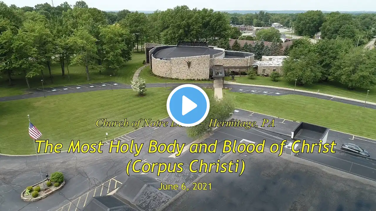 Church of Notre Dame Sunday Catholic Mass - Corpus Christi - June 6, 2021 Hermitage PA