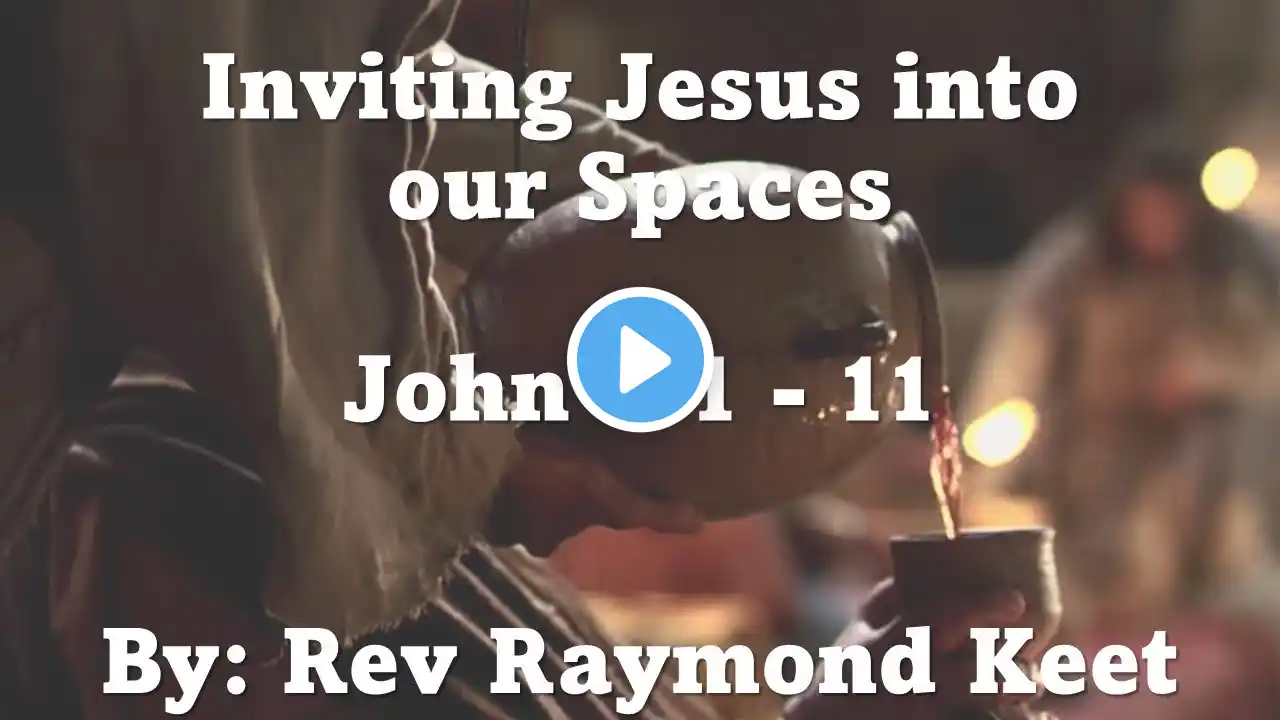 16 January 2022 - Sunday Sermon - Inviting Jesus into our Space - John 2:1 - 11