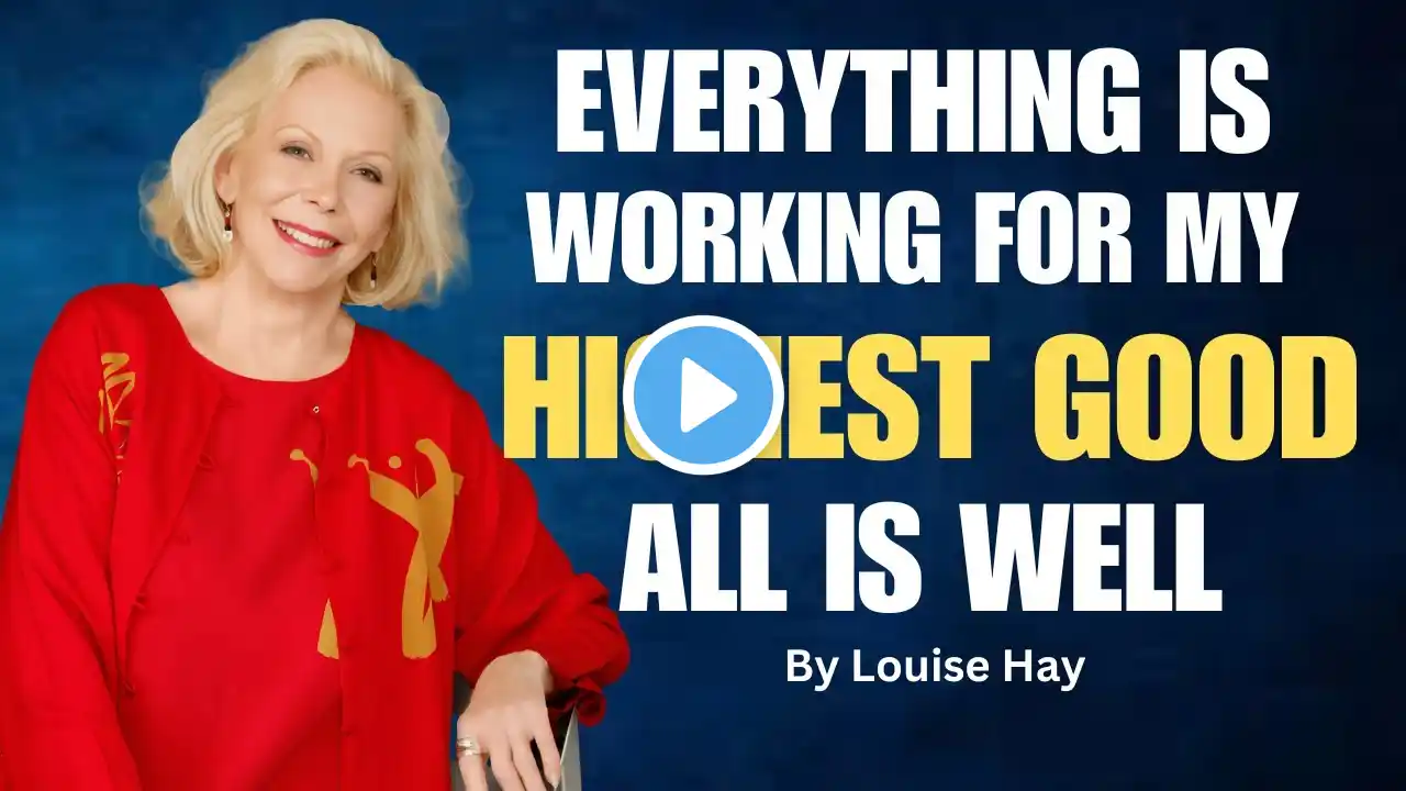 Louise Hay : All Is Well, Everything Is Working for My Highest Good | Powerful Motivational Speech