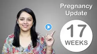 Week 17 Pregnancy Update | प्रेगनेंसी का सत्रहवाँ हफ्ता कैसा होता है?