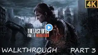 THE LAST OF US Part II REMASTERED 4K WALKTHROUGH PART 3 + ALL COLLECTIBLES