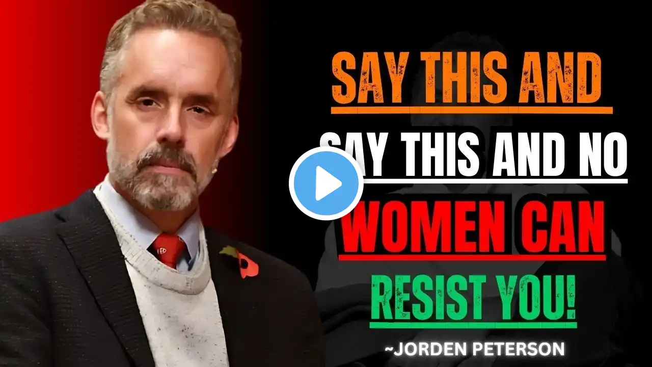 Say This And No Women Can Resist You! | Jordan Peterson