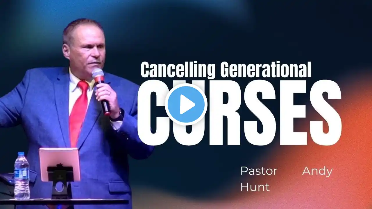 FWC | Senior Pastor: Andy Hunt | Canceling Generational Curses