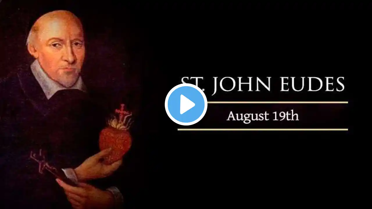 August 19, 2020.  Feast of St. John Eudes, Priest.