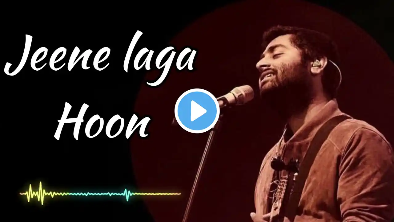 Jeene laga hoon | Arijit Singh | New Song 2025