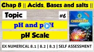 pH and pOH | pH scale | Example 8.1 | 8.2 | 8.3 | Chap 8 Acids, Bases and Salts | Class 11 Chemistry