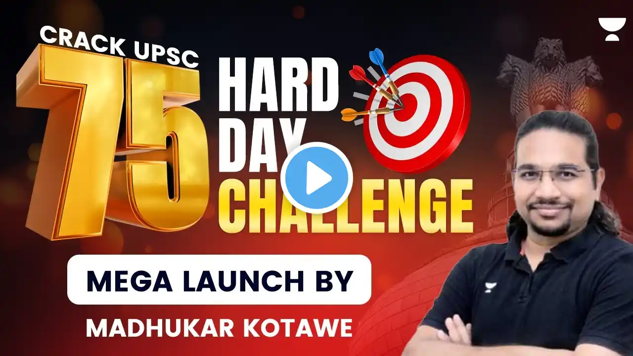 75 Hard Day Challenge Mega launch by Madhukar Kotawe | UPSC CSE 2024 - 25