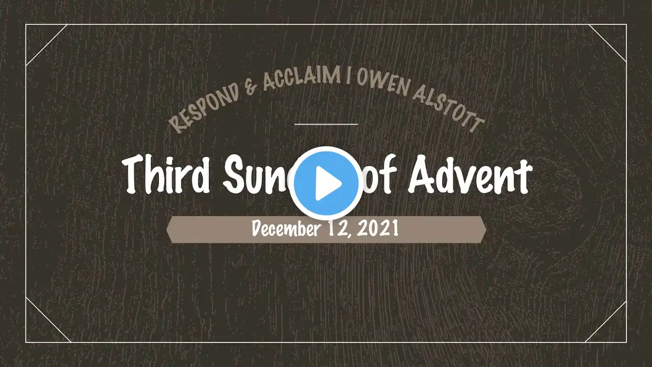 Responsorial Psalm | Third Sunday of Advent | December 12, 2021
