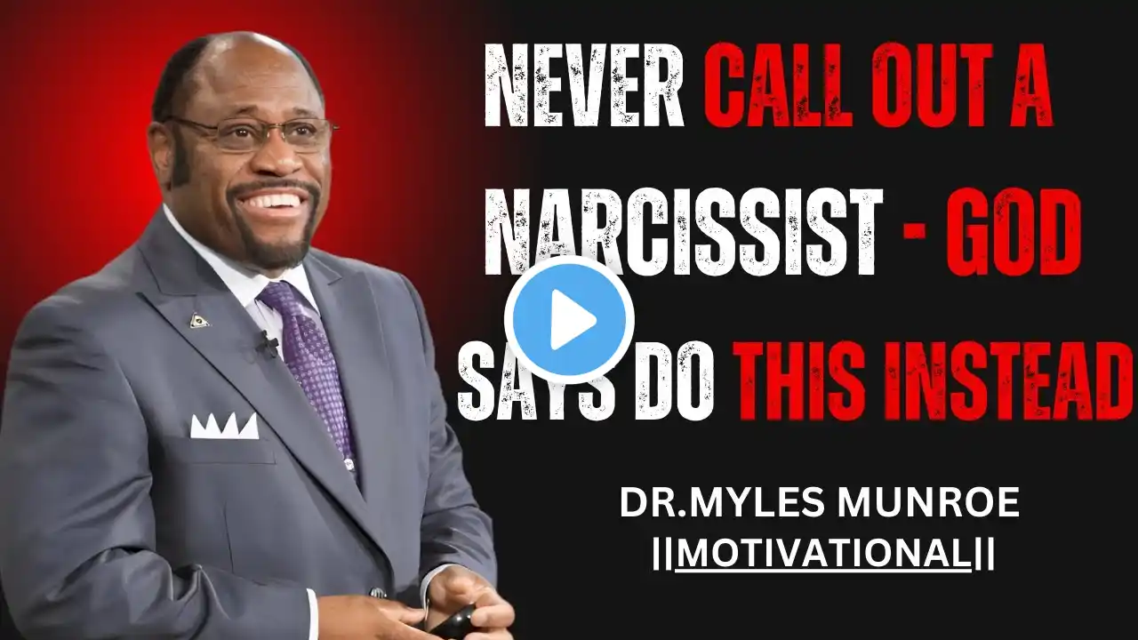 Never Call Out a Narcissist God Says Do This Instead | Myles Munroe