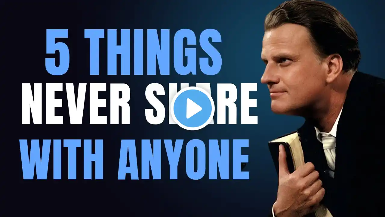 5 Things Never Share With Anyone | Billy Graham   Inspirational Quotes